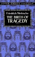 Friedrich Wilhelm Nietzsche - The Birth of Tragedy - 9780486285153 - V9780486285153