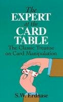 S. W. Erdnase - The Expert at the Card Table: Classic Treatise on Card Manipulation - 9780486285979 - V9780486285979