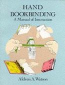 Aldren A. Watson - Hand Bookbinding: A Manual of Instruction - 9780486291574 - V9780486291574