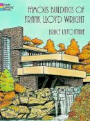 Bruce Lafontaine - Famous Buildings of Frank Lloyd Wright (Dover History Coloring Book) - 9780486293622 - V9780486293622