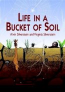 Alvin Silverstein - Life in a Bucket of Soil - 9780486410579 - V9780486410579