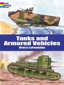 Bruce Lafontaine - Tanks and Armored Vehicles - 9780486413174 - V9780486413174