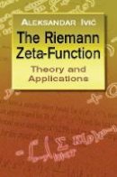 Aleksandar Ivic - The Riemann Zeta-Function: Theory A: Theory and Applications - 9780486428130 - V9780486428130