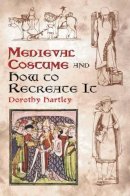 Dorothy Hartley - Medieval Costume and How to Recreate It - 9780486429854 - V9780486429854