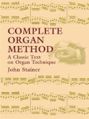 Stainer, John. Ed(S): Harker, F. Flaxington - Complete Organ Method - 9780486430799 - V9780486430799