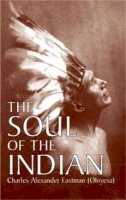 Charles Alexander Eastman - The Soul of the Indian - 9780486430898 - V9780486430898
