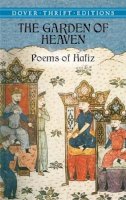 Hafiz Hafiz - The Garden of Heaven-Poems of Hafiz: Poems of Hafiz - 9780486431611 - V9780486431611