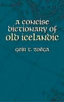 Geir T Zoega - A Concise Dictionary of Old Icelandic - 9780486434315 - V9780486434315