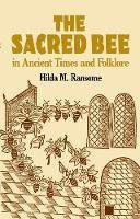 Hilda M. Ransome - The Sacred Bee in Ancient Times and Folklore - 9780486434940 - V9780486434940