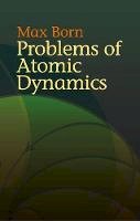 Born, Max - Problems of Atomic Dynamics - 9780486438733 - V9780486438733