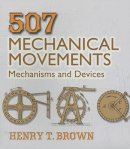 Henry T. Brown - 507 Mechanical Movements - 9780486443607 - V9780486443607