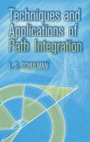 L. S. Schulman - Techniques and Applications of Path Integration - 9780486445281 - V9780486445281