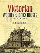 A J Bicknell & Co - Victorian Wooden and Brick Houses with Details - 9780486451039 - V9780486451039