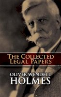 Oliver Wendell Holmes - The Collected Legal Papers - 9780486454443 - V9780486454443