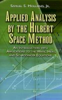 Holland, Samuel S. - Applied Analysis by the Hilbert Space Method - 9780486458014 - V9780486458014
