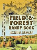 Daniel Beard - The Field and Forest Handy Book (Dover Children's Activity Books) - 9780486461915 - V9780486461915