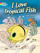 Cathy Beylon - I Love Tropical Fish - 9780486462219 - V9780486462219