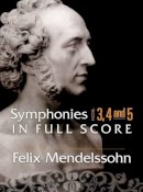 Felix Mendelssohn - Symphonies 3, 4 and 5 In Full Score - 9780486464152 - V9780486464152