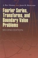 Hanna, J. Ray; Rowland, John H. - Fourier Series, Transforms, and Boundary Value Problems - 9780486466736 - V9780486466736