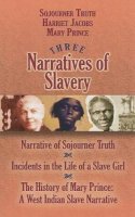 Mary Prince - Three Narratives of Slavery: Narrative of Sojourner Truth/Incidents in the Life of a Slave Girl/the History of Mary Prince: a West Indian Slave Narrative - 9780486468341 - V9780486468341