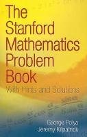 George Polya - The Stanford Mathematics Problem Book: With Hints and Solutions - 9780486469249 - V9780486469249