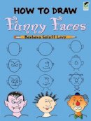 Barbara Soloff Levy - How to Draw Funny Faces (Dover How to Draw) - 9780486469775 - V9780486469775