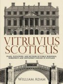 William Adam - Vitruvius Scoticus: Plans, Elevations, and Sections of Public Buildings, Noblemen´s and Gentlemen´s Houses in Scotland - 9780486473079 - V9780486473079