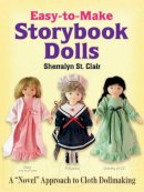 Sherralyn St. Clair - Easy-To-Make Storybook Dolls: A Novel Approach to Cloth Dollmaking - 9780486473604 - V9780486473604