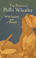 Ellen Hatch Brewster - The Poems of Phillis Wheatley: With Letters and a Memoir - 9780486475936 - V9780486475936