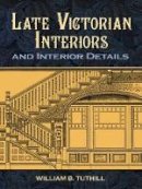 William B. Tuthill - Late Victorian Interiors and Interior Details (Dover Architecture) - 9780486476032 - V9780486476032