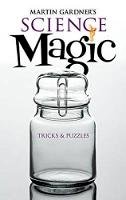 Martin Gardner - Martin Gardner's Science Magic: Tricks and Puzzles (Dover Magic Books) - 9780486476575 - V9780486476575