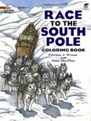 Patricia J. Wynne - Race to the South Pole Coloring Book - 9780486476681 - V9780486476681