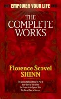 Florence Scovel Shinn - The Complete Works of Florence Scovel Shinn Complete Works of Florence Scovel Shinn - 9780486476988 - V9780486476988
