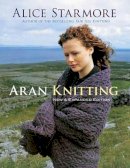 Alice Starmore - Aran Knitting: New and Expanded Edition (Dover Knitting, Crochet, Tatting, Lace) - 9780486478425 - V9780486478425