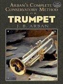 Jb Arban - Complete Conservatory Method For Trumpet: Lay-Flat Sewn Binding - 9780486479552 - V9780486479552