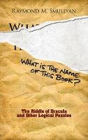 Raymond Smullyan - What Is the Name of This Book?: The Riddle of Dracula and Other Logical Puzzles - 9780486481982 - V9780486481982