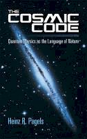 Heinz R. Pagels - The Cosmic Code: Quantum Physics as the Language of Nature - 9780486485065 - V9780486485065