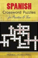 Palmira I. Rojas-Otero - Spanish Crossword Puzzles for Practice and Fun - 9780486485843 - V9780486485843