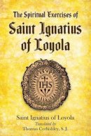  St.ignatius Of Loyola - Spiritual Exercises of Saint Ignatius of Loyola - 9780486486048 - V9780486486048