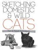 Frank J. Lohan - Sketching Domestic and Wild Cats: Pen and Pencil Techniques - 9780486488424 - V9780486488424