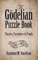 Raymond Smullyan - The Goedelian Puzzle Book: Puzzles, Paradoxes and Proofs - 9780486497051 - V9780486497051