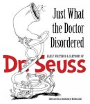 Dr. Seuss - Just What the Doctor Disordered: Early Writings and Cartoons of Dr. Seuss - 9780486498461 - V9780486498461