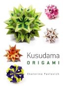 Ekaterina Pavlovich - Kusudama Origami - 9780486499659 - V9780486499659