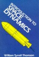 William Tyrrell Thomson - Introduction to Space Dynamics (Dover Books on Aeronautical Engineering) - 9780486651132 - V9780486651132