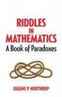 Eugene P. Northrop - Riddles in Mathematics: A Book of Paradoxes - 9780486780160 - V9780486780160