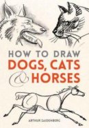 Arthur Zaidenberg - How to Draw Dogs, Cats, and Horses - 9780486780481 - V9780486780481