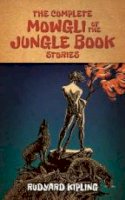 Rudyard Kipling - The Complete Mowgli of the Jungle Book Stories - 9780486791999 - V9780486791999