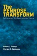 Robert Baston - The Penrose Transform: its Interaction with Representation Theory - 9780486797298 - V9780486797298