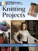 Weiss, Rita - 24-Hour Knitting Projects (Dover Knitting, Crochet, Tatting, Lace) - 9780486800332 - V9780486800332