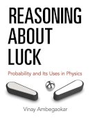 Ambegaokar, Vinay - Reasoning About Luck: Probability and Its Uses in Physics (Dover Books on Physics) - 9780486807010 - V9780486807010